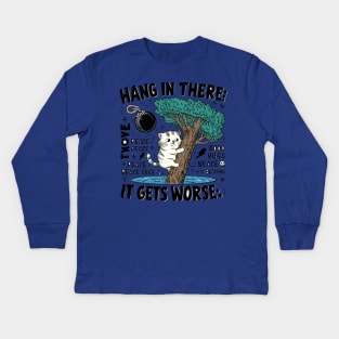 Hang In There; It Gets Worse T-shirt - Humorous Cat Design with Dark Twist Kids Long Sleeve T-Shirt